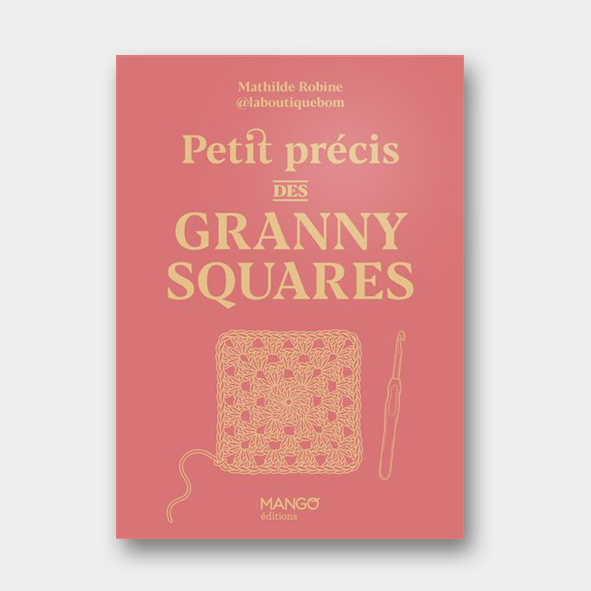 Petit Précis des Granny Squares - Mathilde Robine