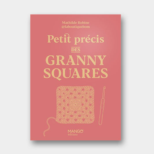 Petit Précis des Granny Squares - Mathilde Robine