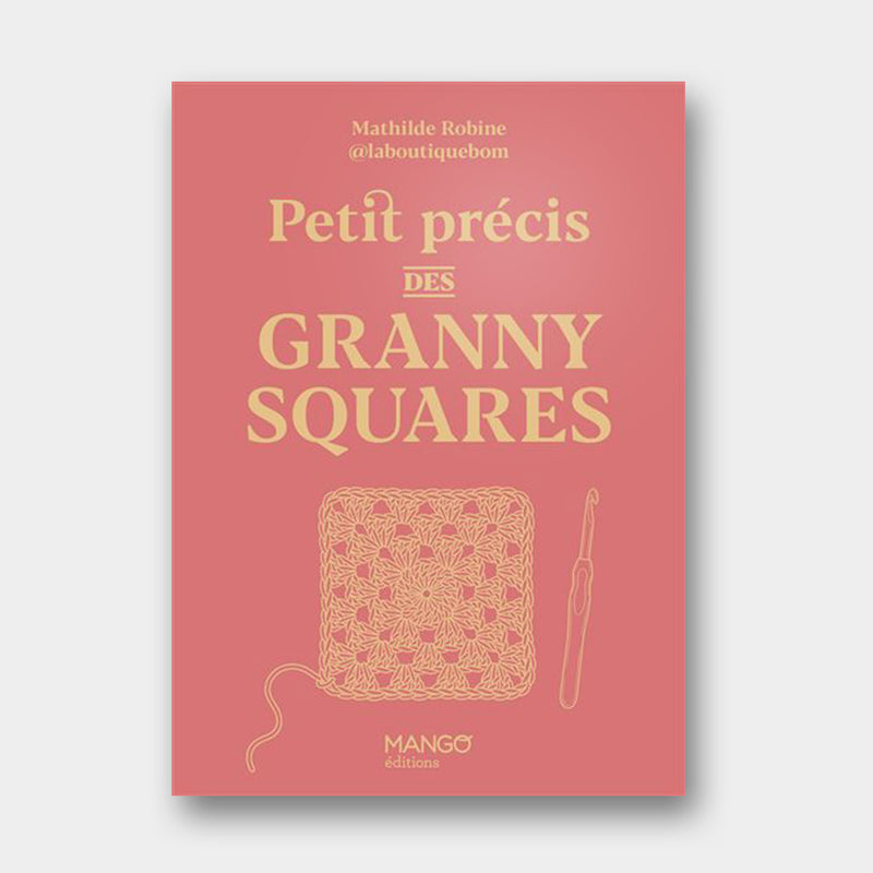 Petit Précis des Granny Squares - Mathilde Robine